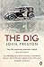 The Dig by John  Preston