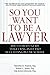 So You Want to Be a Lawyer