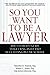 So You Want to Be a Lawyer