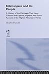 Kilimanjaro and Its People: A History of Wachagga, their Laws, Customs and Legends, Together with Some