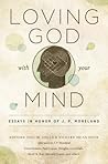 Book cover for Loving God with Your Mind: Essays in Honor of J. P. Moreland