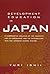 Development Education in Japan: A Comparative Analysis of the Contexts for Its Emergence, and Its Introduction into the Japanese School System (Reference Books In International Education)