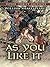 As You Like It by William Shakespeare As You Like It by William Shakespeare