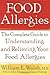 Food Allergies: The Complete Guide to Understanding and Relieving Your Food Allergies