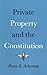 Private Property and the Constitution