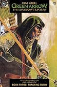 Green Arrow: The Longbow Hunters - Book Three: Tracking Snow