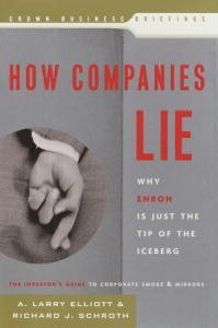 How Companies Lie: Why Enron Is Just the Tip of the Iceberg (Crown Business Briefings Book 2)