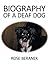Biography of a Deaf Dog
