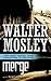 Merge and Disciple by Walter Mosley