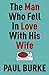 The Man Who Fell In Love With His Wife by Paul Burke