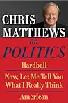 Chris Matthews on Politics E-book Box Set: Hardball, Now, Let Me Tell You What I Really Think, and American