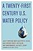 A Twenty-First Century U.S. Water Policy