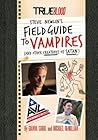 True Blood: Steve Newlin's Field Guide to Vampires (And Other Creatures of Satan) True Blood: Steve Newlin's Field Guide to Vampires (And Other Creatures of Satan)