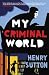 My Criminal World by Henry Sutton My Criminal World by Henry Sutton