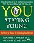 You: Staying Young: The Owner's Manual for Extending Your Warranty