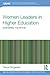 Women Leaders in Higher Education: Shattering the Myths