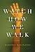 Watch How We Walk: A Novel