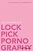 The Complete Lockpick Pornography