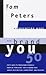 The Brand You 50 (Reinventing Work): Fifty Ways to Transform Yourself from an 'Employee' into a Brand That Shouts Distinction, Commitment, and Passion! (Reinventing Work Series)
