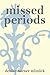Missed Periods: A Novel