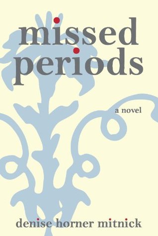 Missed Periods: A Novel (Kindle Edition)