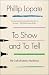 To Show and to Tell: The Craft of Literary Nonfiction