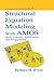 Structural Equation Modeling With AMOS: Basic Concepts, Applications, and Programming (Multivariate Applications Series)