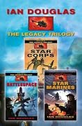 The Legacy Trilogy: Star Corps, Battlespace, Star Marines