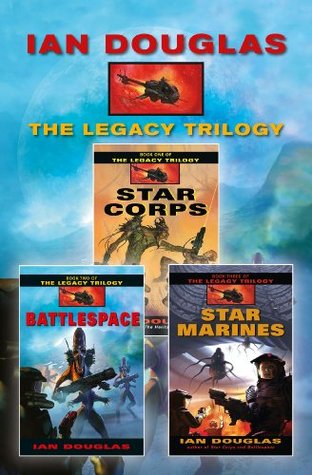 The Legacy Trilogy: Star Corps, Battlespace, Star Marines (Kindle Edition)