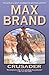 Crusader by Max Brand Crusader by Max Brand