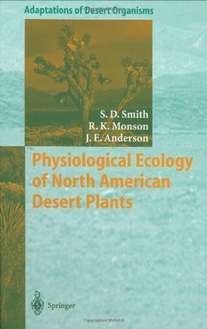 Physiological Ecology of North American Desert Plants (Adaptations of Desert Organisms)