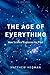 The Age of Everything: How ...