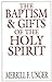 The Baptism and Gifts of the Holy Spirit