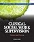Clinical Social Work Supervision: Practice and Process (Advancing Core Competencies)