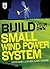 Build Your Own Small Wind Power System