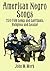 American Negro Songs: 230 Folk Songs and Spirituals, Religious and Secular (Dover Books On Music: Folk Songs)
