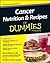 Cancer Nutrition and Recipes For Dummies