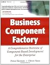 Business Component Factory: A Comprehensive Overview of Component-Based Development for the Enterprise (OMG Book 9)