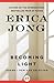 Becoming Light by Erica Jong
