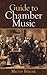 Guide to Chamber Music by Melvin A. Berger