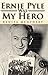 Ernie Pyle Was My Hero