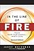 In the Line of Fire: How to Handle Tough Questions -- When It Counts