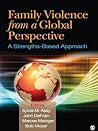 Family Violence From a Global Perspective: A Strengths-Based Approach