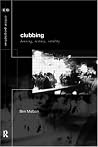 Clubbing: Dancing, Ecstasy, Vitality (Critical Geographies) Clubbing: Dancing, Ecstasy, Vitality (Critical Geographies)