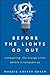 Before the Lights Go Out: Conquering the Energy Crisis Before It Conquers Us