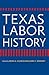 Texas Labor History