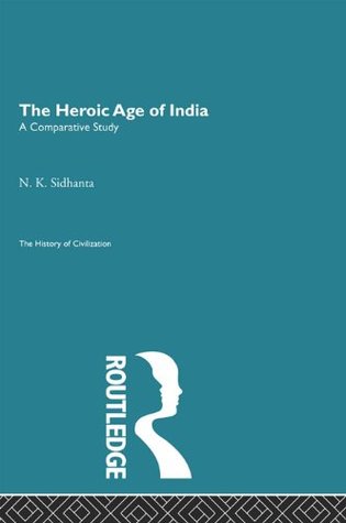 The Heroic Age of India (Kindle Edition)