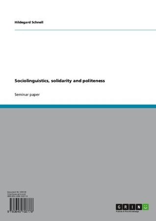 Sociolinguistics, solidarity and politeness (Kindle Edition)