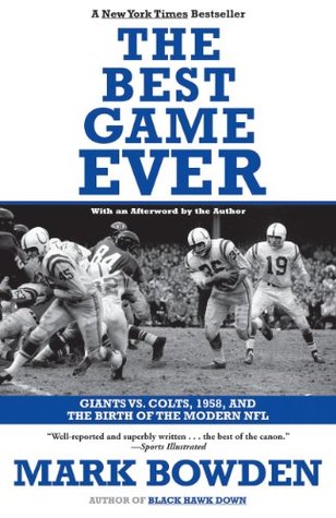 The Best Game Ever: Giants vs. Colts, 1958, and the Birth of the Modern NFL