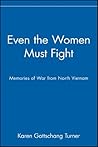 Even the Women Must Fight by Karen Gottschang Turner Even the Women Must Fight by Karen Gottschang Turner